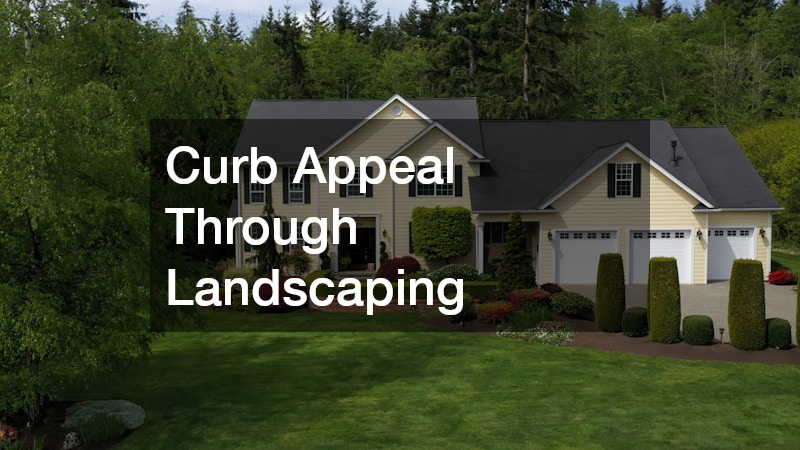 Curb Appeal Through Landscaping