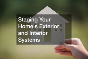 Staging Your Home's Exterior and Interior Systems
